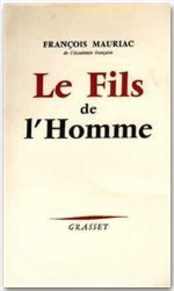 Couverture du livre « Le fils de l'homme » de Francois Mauriac aux éditions Grasset