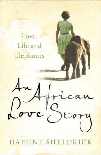 Couverture du livre « An African Love Story: Love Life and Elephants » de Daphne Sheldrick aux éditions Penguin Books Ltd Digital