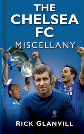 Couverture du livre « The Chelsea FC Miscellany » de Glanvill Rick aux éditions History Press Digital