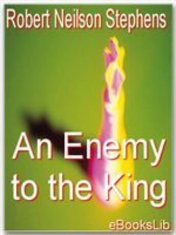 Couverture du livre « An Enemy to the King » de Robert Neilson Stephens aux éditions Ebookslib