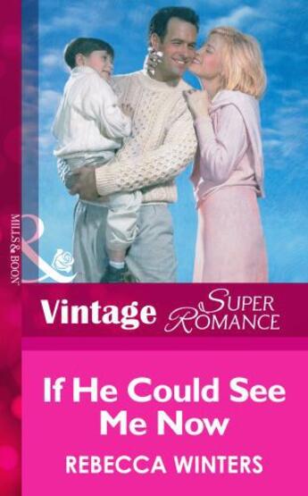 Couverture du livre « If He Could See Me Now (Mills & Boon Vintage Superromance) » de Rebecca Winters aux éditions Mills & Boon Series