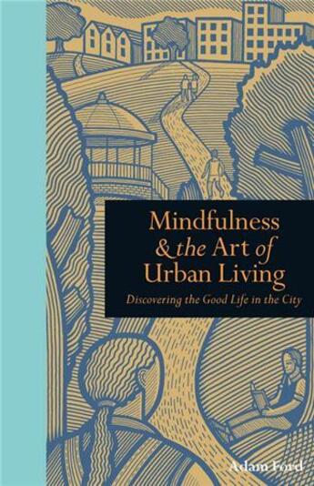 Couverture du livre « Mindfulness & the art of urban living » de Adam Ford aux éditions Ivy Press