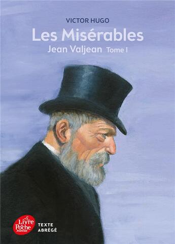 Couverture du livre « Les misérables ; Jean Valjean Tome 1 » de Victor Hugo aux éditions Le Livre De Poche Jeunesse