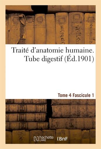 Couverture du livre « Traite d'anatomie humaine. tome 4. fascicule 1 » de  aux éditions Hachette Bnf