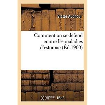 Couverture du livre « Comment on se défend contre les maladies d'estomac » de Audhoui Victor aux éditions Hachette Bnf