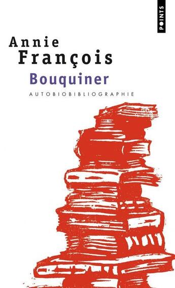 Couverture du livre « Bouquiner ; autobiobibliographie » de Annie Francois aux éditions Points