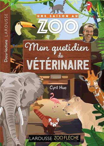 Couverture du livre « Une saison au zoo : Mon quotidien de vétérinaire » de Cyril Hue aux éditions Larousse