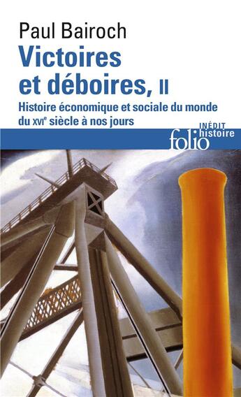 Couverture du livre « Victoires et déboires Tome 2 ; histoire économique et sociale du monde du XVIe siècle à nos jours » de Paul Bairoch aux éditions Folio