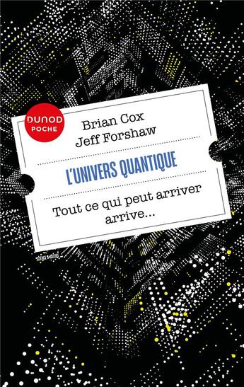 Couverture du livre « L'univers quantique : Tout ce qui peut arriver arrive... » de Brian Cox et Jeff Forshaw aux éditions Dunod