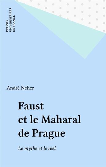 Couverture du livre « Faust et le Maharal de Prague » de André Neher aux éditions Puf