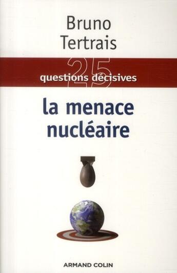 Couverture du livre « La menace nucléaire » de Bruno Tertrais aux éditions Armand Colin