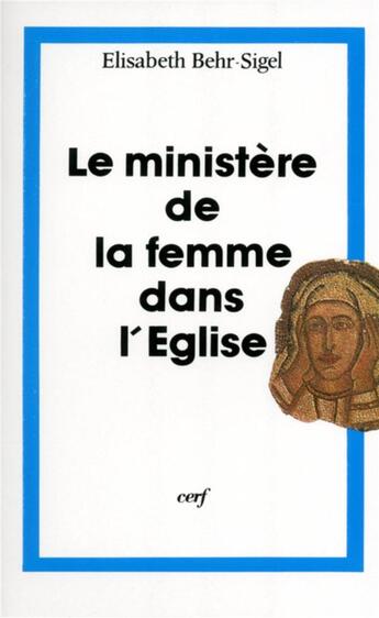 Couverture du livre « Le ministère de la femme dans l'eglise » de Elisabeth Behr-Sigel aux éditions Cerf