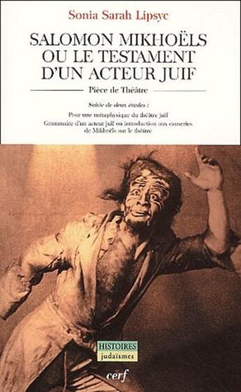 Couverture du livre « Salomon Mikhoëls ou le testament d'un acteur juif ; poser une métaphisique du théâtre juif ; grammaire d'un acteur juif ou introduction aux causeries de Mikhoëls sur le théâtre » de Lipsyc S aux éditions Cerf