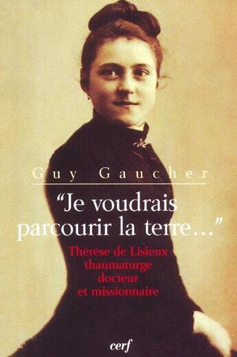 Couverture du livre « Je voudrais parcourir la terre » de Guy Gaucher aux éditions Cerf