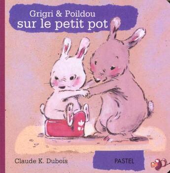 Couverture du livre « Gri gri et poildou sur le petit pot » de Claude K. Dubois aux éditions Ecole Des Loisirs