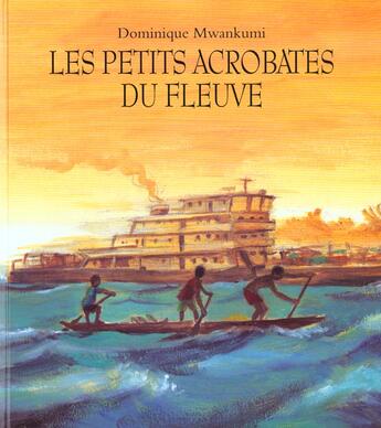 Couverture du livre « Petits acrobates du fleuve (les) » de Dominique Mwankumi aux éditions Ecole Des Loisirs