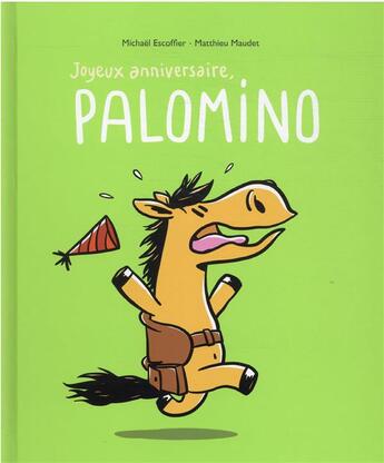 Couverture du livre « Joyeux anniversaire Palomino » de Matthieu Maudet et Michel Escoffier aux éditions Ecole Des Loisirs