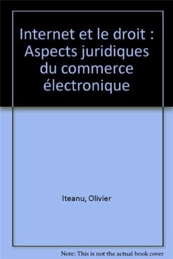 Couverture du livre « Internet et le droit » de Olivier Iteanu aux éditions Eyrolles