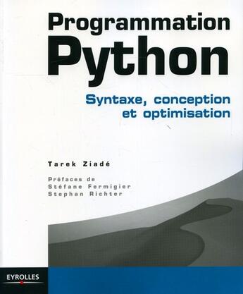 Couverture du livre « Programmation Python ; syntaxe, conception et optimisation » de Ziade Tarek aux éditions Eyrolles