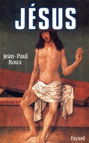 Couverture du livre « Jésus » de Jean-Paul Roux aux éditions Fayard