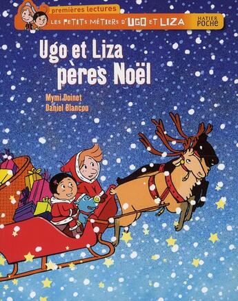 Couverture du livre « Les petis métiers d'Ugo et Liza ; Ugo et Liza, pères Noël » de Mymi Doinet et Daniel Blancou aux éditions Hatier