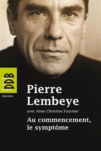 Couverture du livre « Au commencement, le symptôme » de Pierre Lembeye aux éditions Desclee De Brouwer