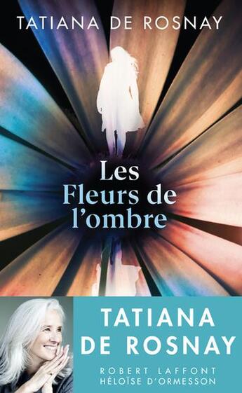 Couverture du livre « Les fleurs de l'ombre » de Tatiana De Rosnay aux éditions Robert Laffont/heloise D'ormesson