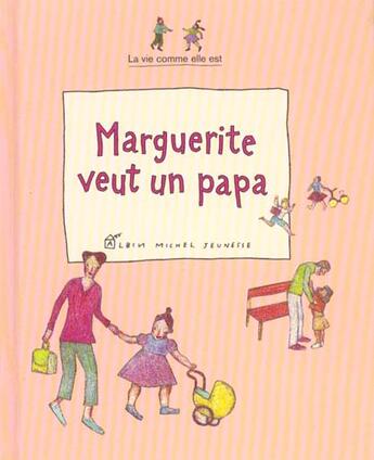 Couverture du livre « Marguerite Veut Un Papa » de Julie Baschet et Clara Le Picard aux éditions Albin Michel Jeunesse