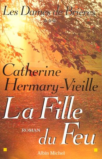 Couverture du livre « Les dames de brieres - tome 3 - la fille du feu » de Hermary-Vieille C. aux éditions Albin Michel