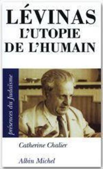 Couverture du livre « Lévinas, l'utopie de l'humain » de Catherine Chalier aux éditions Albin Michel