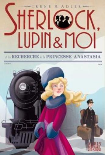 Couverture du livre « Sherlock, Lupin & moi Tome 14 : à la recherche de la princesse Anastasia » de Irene Adler aux éditions Albin Michel