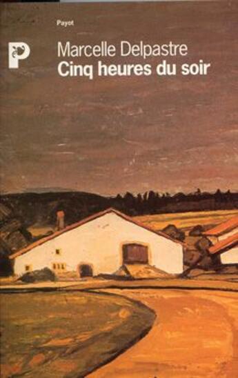 Couverture du livre « Cinq heures du soir » de Marcelle Delpastre aux éditions Payot