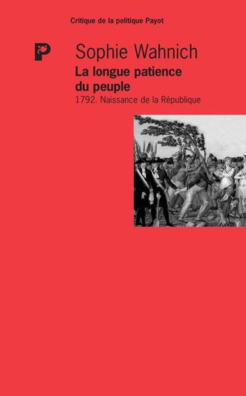 Couverture du livre « La Longue patience du peuple » de Sophie Wahnich aux éditions Payot