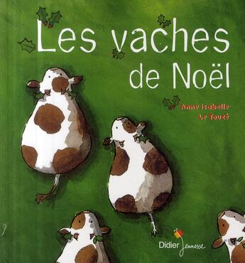 Couverture du livre « Les vaches de Noël » de Le Touze-A.I aux éditions Didier Jeunesse