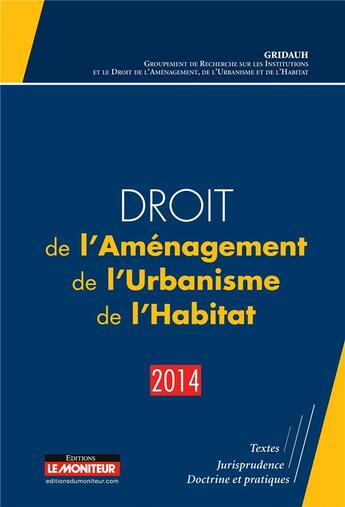 Couverture du livre « Droit de l'aménagement, de l'urbanisme et de l'habitat (édition 2014) » de  aux éditions Le Moniteur