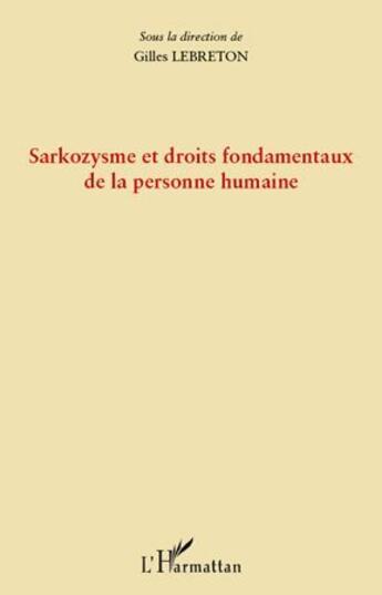 Couverture du livre « Sarkozysme et droits fondementaux de la personne humaine » de Gilles Lebreton aux éditions L'harmattan