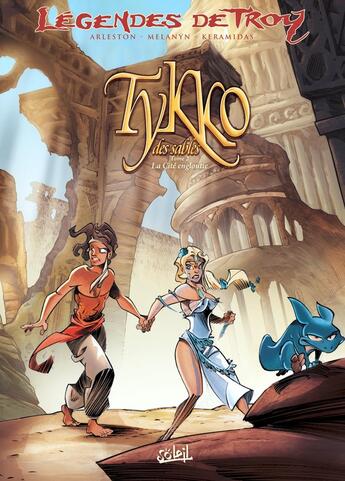 Couverture du livre « Légendes de Troy - Tykko des sables Tome 2 : la cité engloutie » de Christophe Arleston et Melanyn et Nicolas Keramidas aux éditions Soleil