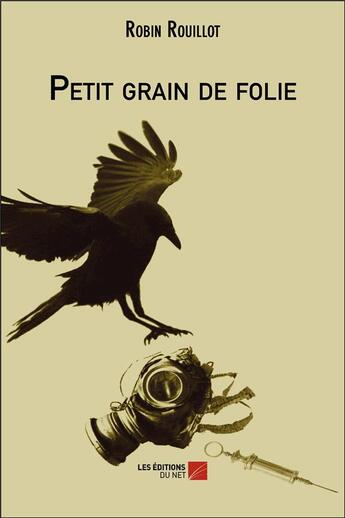 Couverture du livre « Petit grain de folie » de Robin Rouillot aux éditions Editions Du Net