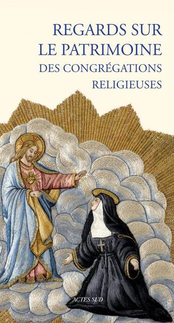 Couverture du livre « Regards sur le patrimoine des congrégations religieuses » de  aux éditions Actes Sud