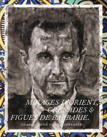 Couverture du livre « Mirages d'Orient, grenades et figues de Barbarie ; chassé-croisé en Méditerranée » de Eric Mezil aux éditions Actes Sud