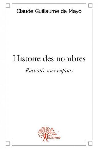 Couverture du livre « Histoire des nombres - racontee aux enfants. contes de luciole » de De Mayo C G. aux éditions Edilivre