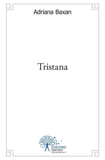 Couverture du livre « Tristana » de Adriana Baxan aux éditions Edilivre