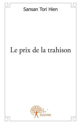 Couverture du livre « Le prix de la trahison » de Sansan Tori Hien aux éditions Edilivre