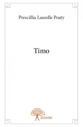 Couverture du livre « Timo » de Prescillia Laurelle Poaty aux éditions Edilivre