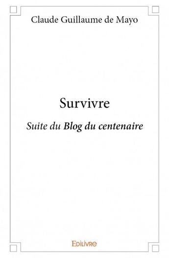 Couverture du livre « Survivre » de Claude Guillaume De Mayo aux éditions Edilivre