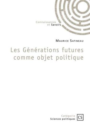 Couverture du livre « Les générations futures comme objet politique » de Maurice Satineau aux éditions Connaissances Et Savoirs