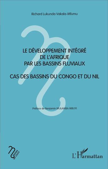 Couverture du livre « Le développement intégré de l'Afrique par les bassins fluviaux : Cas des bassins du Congo et du Nil » de Richard Lukunda Vakala-Mfumu aux éditions L'harmattan