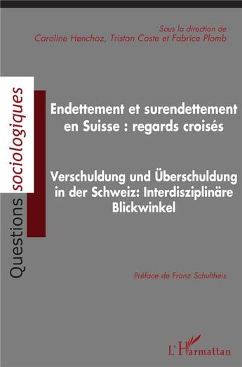 Couverture du livre « Endettement et surendettement en Suisse : regards croisés » de Caroline Henchoz et Fabrice Plomb et Tristan Coste aux éditions L'harmattan