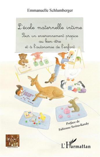 Couverture du livre « L'ecole maternelle intime - pour un environnement propice au bien-etre et a l'autonomie de l'enfant » de Schlumberger E. aux éditions L'harmattan