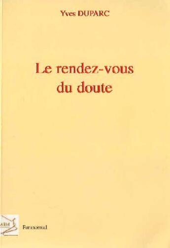 Couverture du livre « Le rendez-vous du doute » de Yves Duparc aux éditions Abm Courtomer